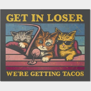 Get in Loser- We're Getting Tacos Again Posters and Art